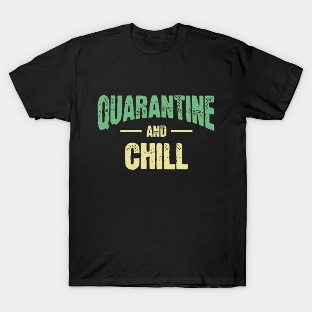 Quarantine and Chill T-Shirt by ThyShirtProject - Affiliate